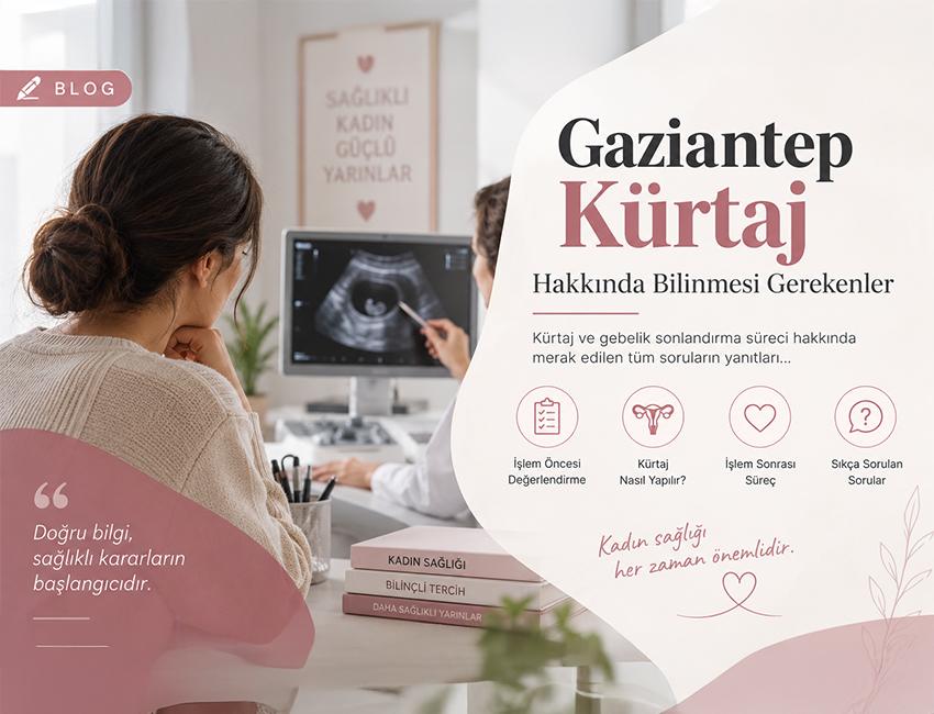 Gaziantep Kürtaj - Kürtaj ve Gebelik Sonlandırma Hakkında Bilgiler